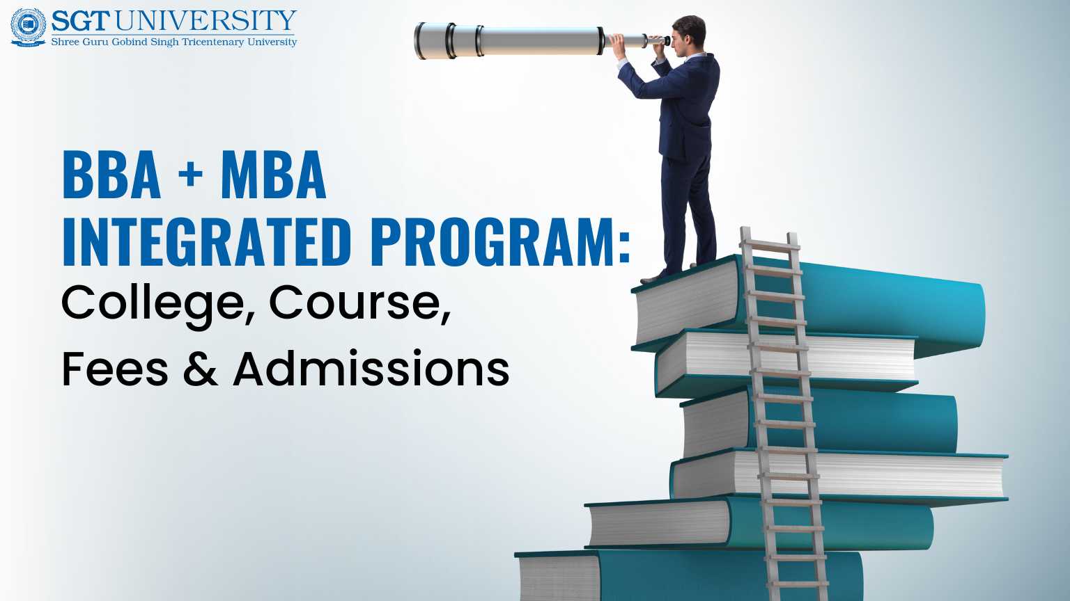 You are currently viewing BBA + MBA Integrated Program: College, Course Fees Admissions